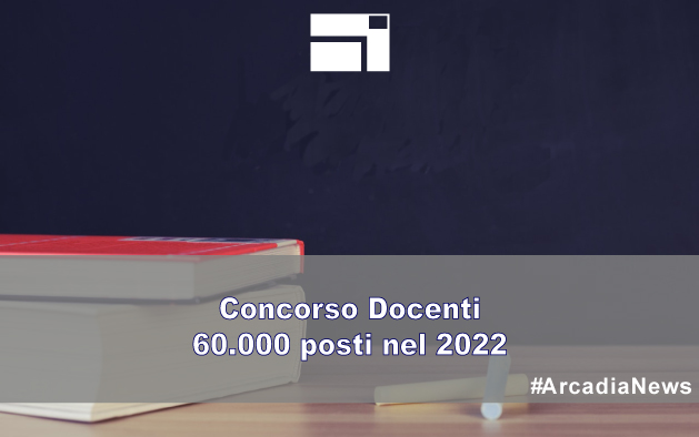 Concorso docenti - 60.000 posti nel 2022